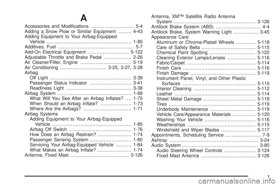 GMC SIERRA 2008  Owners Manual A
Accessories and Modi�cations............................ 5-4
Adding a Snow Plow or Similar Equipment.........4-43
Adding Equipment to Your Airbag-Equipped
Vehicle....................................