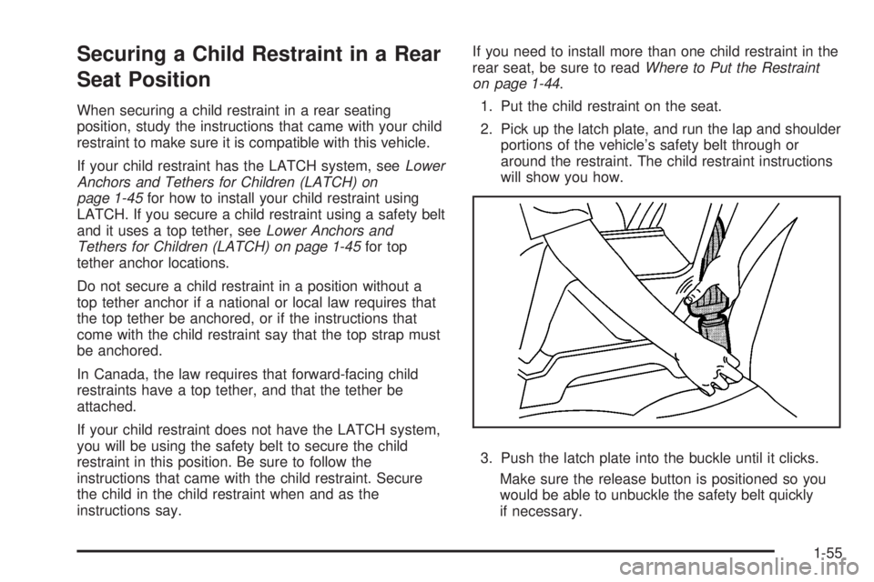 GMC SIERRA 2008  Owners Manual Securing a Child Restraint in a Rear
Seat Position
When securing a child restraint in a rear seating
position, study the instructions that came with your child
restraint to make sure it is compatible 