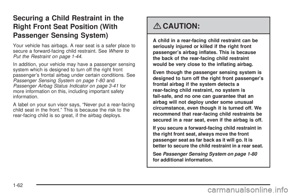 GMC SIERRA 2008  Owners Manual Securing a Child Restraint in the
Right Front Seat Position (With
Passenger Sensing System)
Your vehicle has airbags. A rear seat is a safer place to
secure a forward-facing child restraint. SeeWhere 