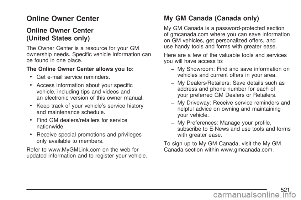GMC ACADIA 2007  Owners Manual Online Owner Center
Online Owner Center
(United States only)
The Owner Center is a resource for your GM
ownership needs. Speci�c vehicle information can
be found in one place.
The Online Owner Center 