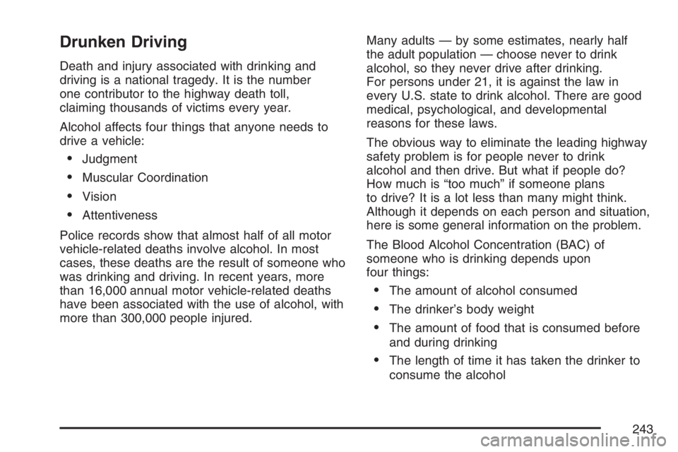 GMC CANYON 2007  Owners Manual Drunken Driving
Death and injury associated with drinking and
driving is a national tragedy. It is the number
one contributor to the highway death toll,
claiming thousands of victims every year.
Alcoh