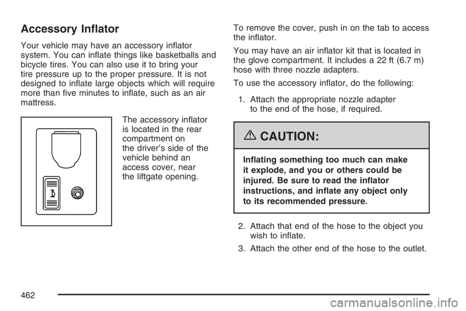 GMC ENVOY 2007  Owners Manual Accessory In�ator
Your vehicle may have an accessory in�ator
system. You can in�ate things like basketballs and
bicycle tires. You can also use it to bring your
tire pressure up to the proper pressure