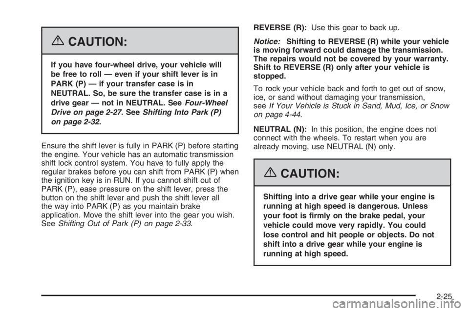 GMC ENVOY 2006 Owners Manual {CAUTION:
If you have four-wheel drive, your vehicle will
be free to roll — even if your shift lever is in
PARK (P) — if your transfer case is in
NEUTRAL. So, be sure the transfer case is in a
dri GMC ENVOY 2006 Owners Manual {CAUTION:
If you have four-wheel drive, your vehicle will
be free to roll — even if your shift lever is in
PARK (P) — if your transfer case is in
NEUTRAL. So, be sure the transfer case is in a
dri