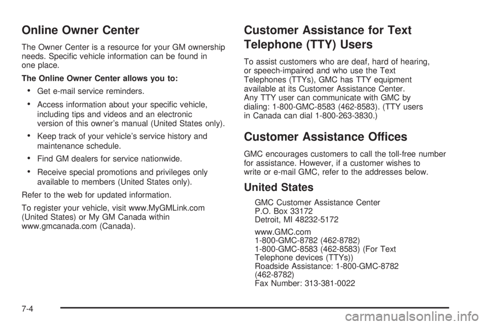 GMC SAVANA 2006  Owners Manual Online Owner Center
The Owner Center is a resource for your GM ownership
needs. Speciﬁc vehicle information can be found in
one place.
The Online Owner Center allows you to:
•Get e-mail service re
