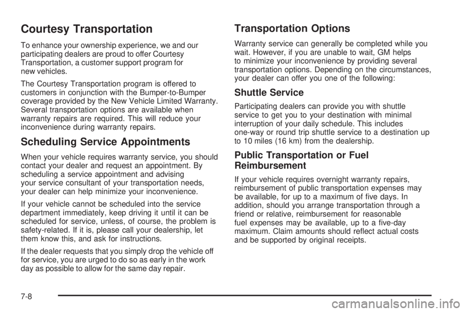 GMC SAVANA 2006  Owners Manual Courtesy Transportation
To enhance your ownership experience, we and our
participating dealers are proud to offer Courtesy
Transportation, a customer support program for
new vehicles.
The Courtesy Tra