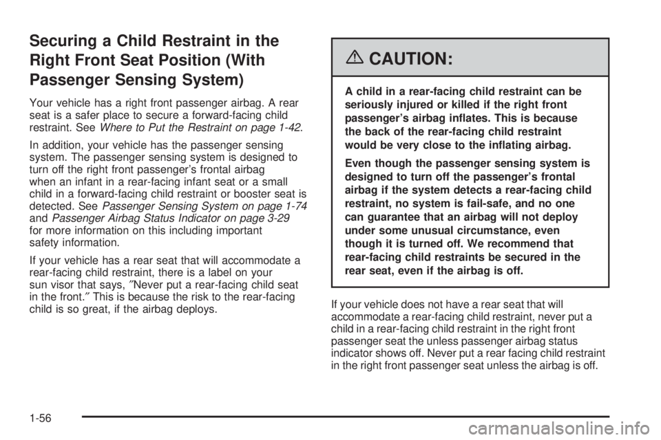 GMC SAVANA 2006  Owners Manual Securing a Child Restraint in the
Right Front Seat Position (With
Passenger Sensing System)
Your vehicle has a right front passenger airbag. A rear
seat is a safer place to secure a forward-facing chi