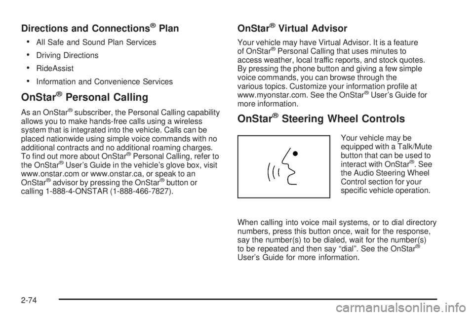 GMC SIERRA 2006  Owners Manual Directions and Connections®Plan

All Safe and Sound Plan Services
Driving Directions
RideAssist
Information and Convenience Services
OnStar®Personal Calling
As an OnStar®subscriber, the Persona