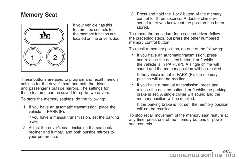 GMC SIERRA 2006  Owners Manual Memory Seat
If your vehicle has this
feature, the controls for
the memory function are
located on the driver’s door.
These buttons are used to program and recall memory
settings for the driver’s s