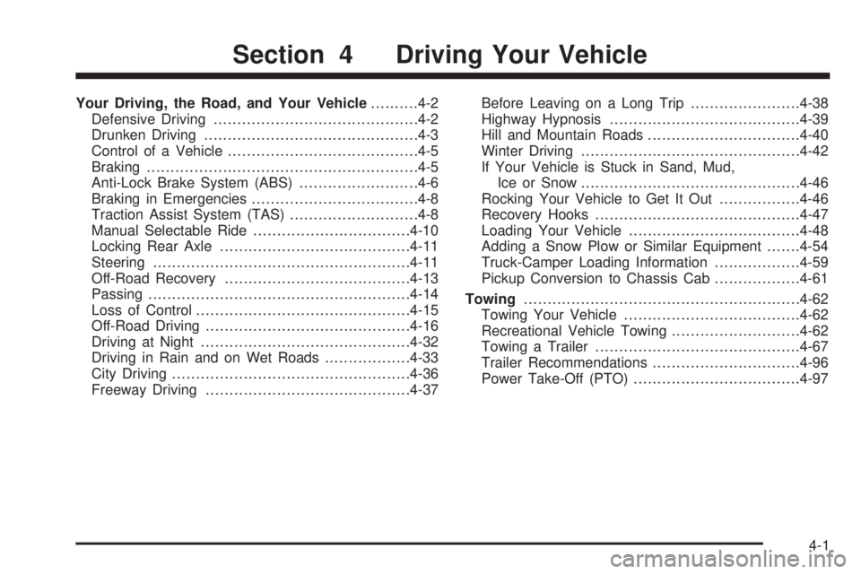 GMC SIERRA 2006  Owners Manual Your Driving, the Road, and Your Vehicle..........4-2
Defensive Driving...........................................4-2
Drunken Driving.............................................4-3
Control of a Vehic