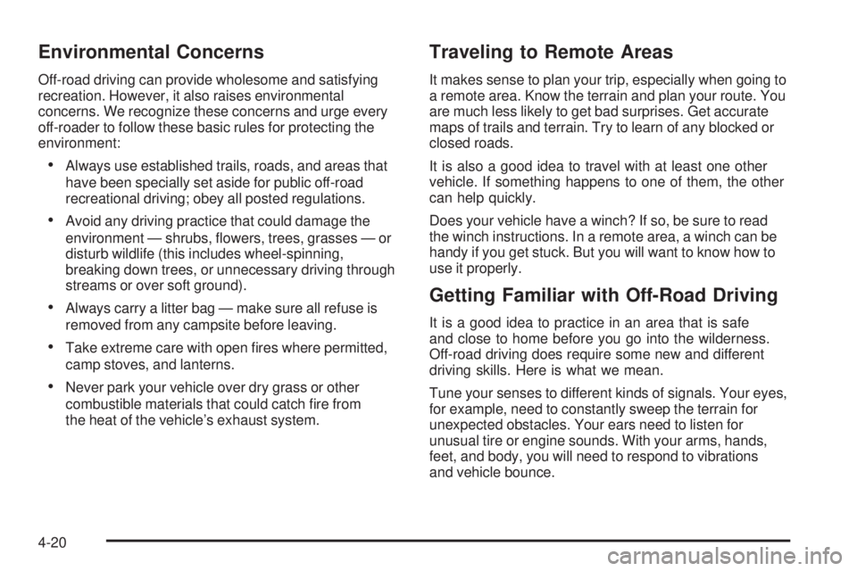 GMC SIERRA 2006  Owners Manual Environmental Concerns
Off-road driving can provide wholesome and satisfying
recreation. However, it also raises environmental
concerns. We recognize these concerns and urge every
off-roader to follow