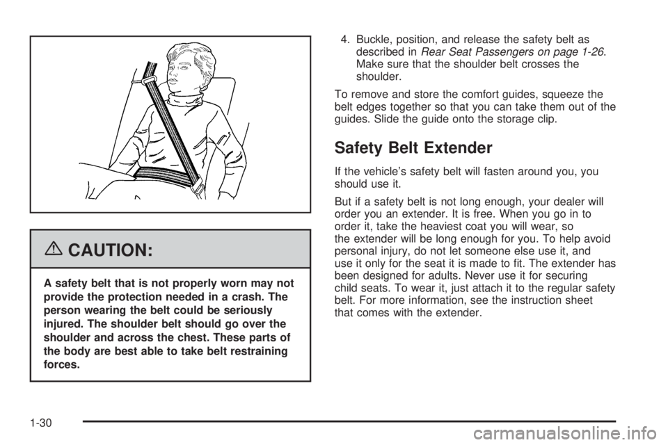 GMC SIERRA 2006  Owners Manual {CAUTION:
A safety belt that is not properly worn may not
provide the protection needed in a crash. The
person wearing the belt could be seriously
injured. The shoulder belt should go over the
shoulde
