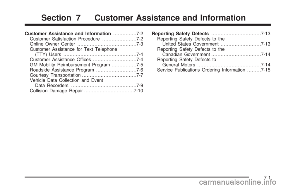 GMC SIERRA 2006  Owners Manual Customer Assistance and Information...............7-2
Customer Satisfaction Procedure......................7-2
Online Owner Center......................................7-3
Customer Assistance for Text