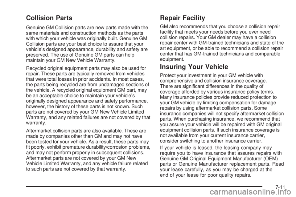 GMC SIERRA 2006  Owners Manual Collision Parts
Genuine GM Collision parts are new parts made with the
same materials and construction methods as the parts
with which your vehicle was originally built. Genuine GM
Collision parts are
