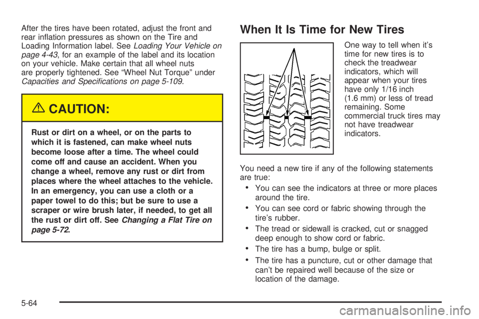 GMC ENVOY XUV 2005  Owners Manual After the tires have been rotated, adjust the front and
rear in�ation pressures as shown on the Tire and
Loading Information label. SeeLoading Your Vehicle on
page 4-43, for an example of the label an