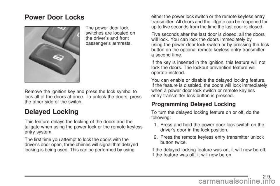 GMC ENVOY XUV 2005  Owners Manual Power Door Locks
The power door lock
switches are located on
the driver’s and front
passenger’s armrests.
Remove the ignition key and press the lock symbol to
lock all of the doors at once. To unl