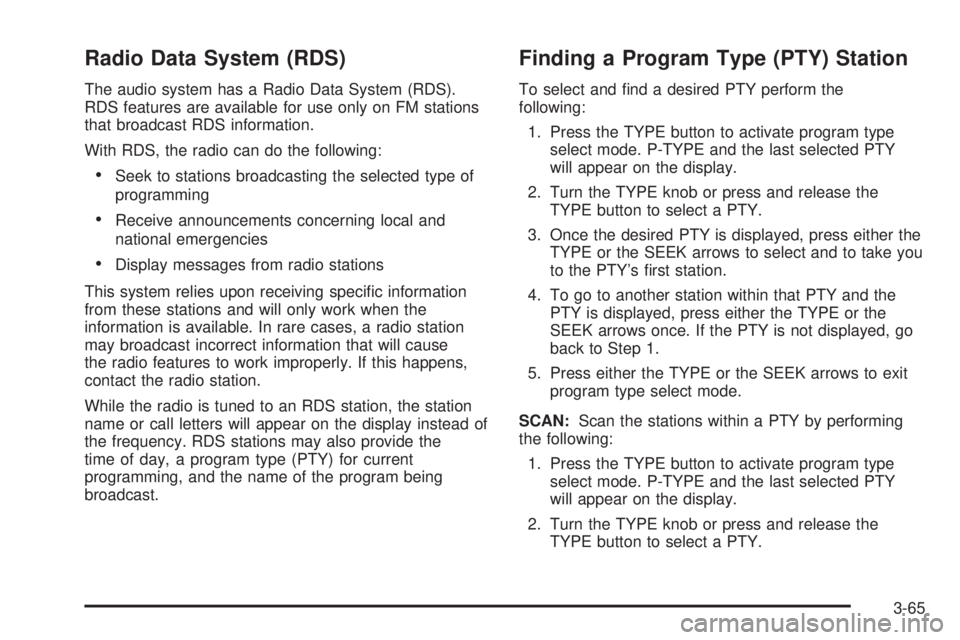 GMC SAVANA 2005  Owners Manual Radio Data System (RDS)
The audio system has a Radio Data System (RDS).
RDS features are available for use only on FM stations
that broadcast RDS information.
With RDS, the radio can do the following: