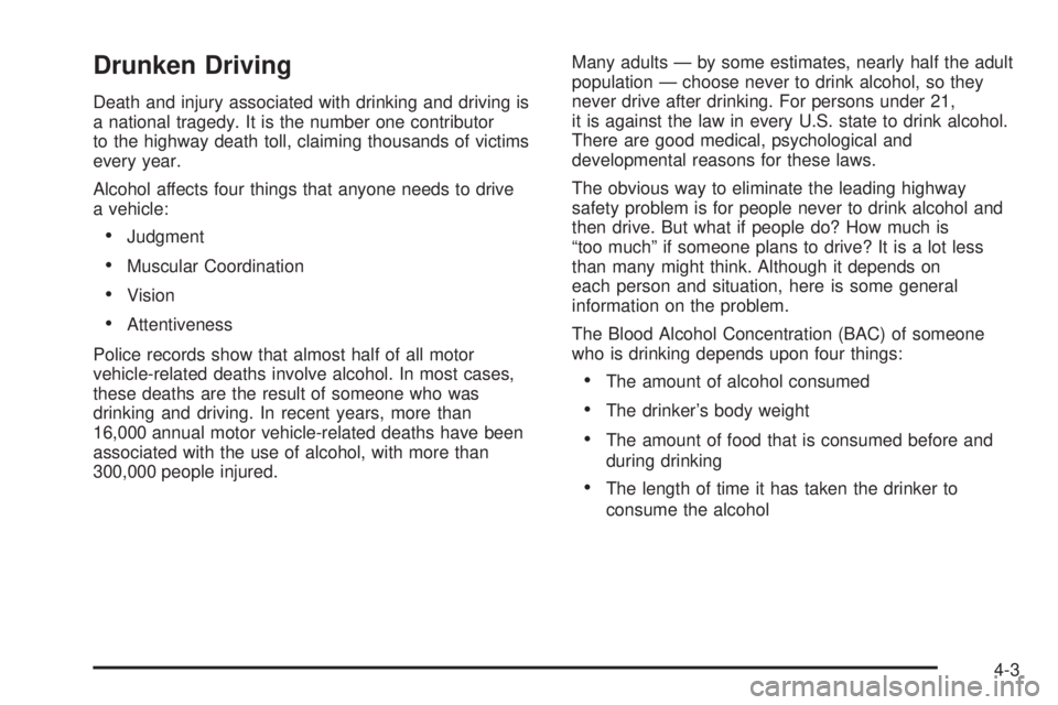 GMC SAVANA 2005  Owners Manual Drunken Driving
Death and injury associated with drinking and driving is
a national tragedy. It is the number one contributor
to the highway death toll, claiming thousands of victims
every year.
Alcoh