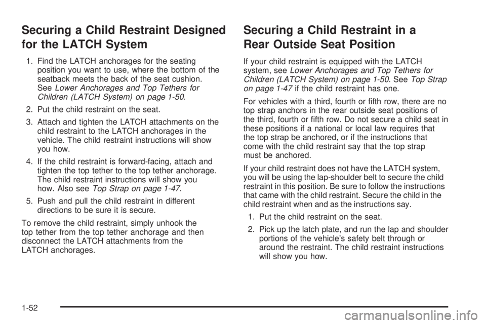 GMC SAVANA 2005  Owners Manual Securing a Child Restraint Designed
for the LATCH System
1. Find the LATCH anchorages for the seating
position you want to use, where the bottom of the
seatback meets the back of the seat cushion.
See