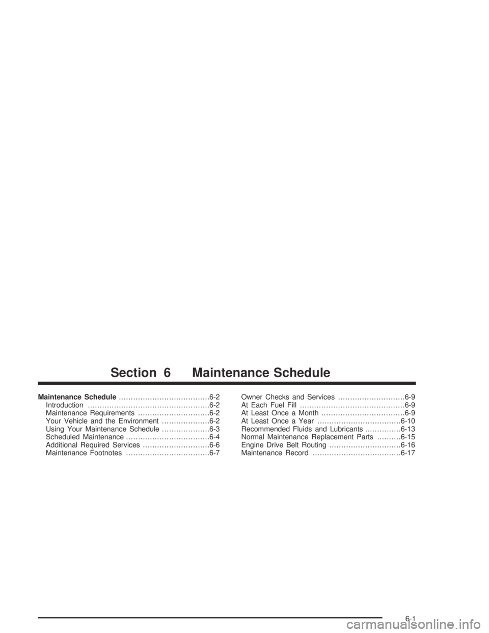 GMC CANYON 2004  Owners Manual Maintenance Schedule......................................6-2
Introduction...................................................6-2
Maintenance Requirements..............................6-2
Your Vehicle 