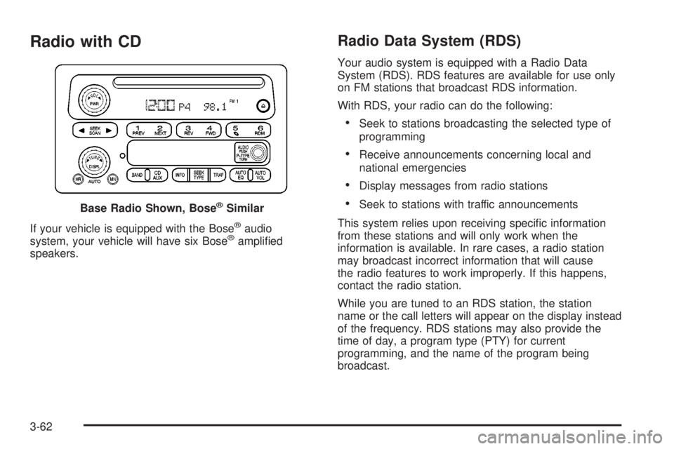 GMC ENVOY XUV 2004 Owners Manual Radio with CD
If your vehicle is equipped with the Bosežaudio
system, your vehicle will have six Bosežampli®ed
speakers.
Radio Data System (RDS)
Your audio system is equipped with a Radio Data
Syst GMC ENVOY XUV 2004 Owners Manual Radio with CD
If your vehicle is equipped with the Bosežaudio
system, your vehicle will have six Bosežampli®ed
speakers.
Radio Data System (RDS)
Your audio system is equipped with a Radio Data
Syst