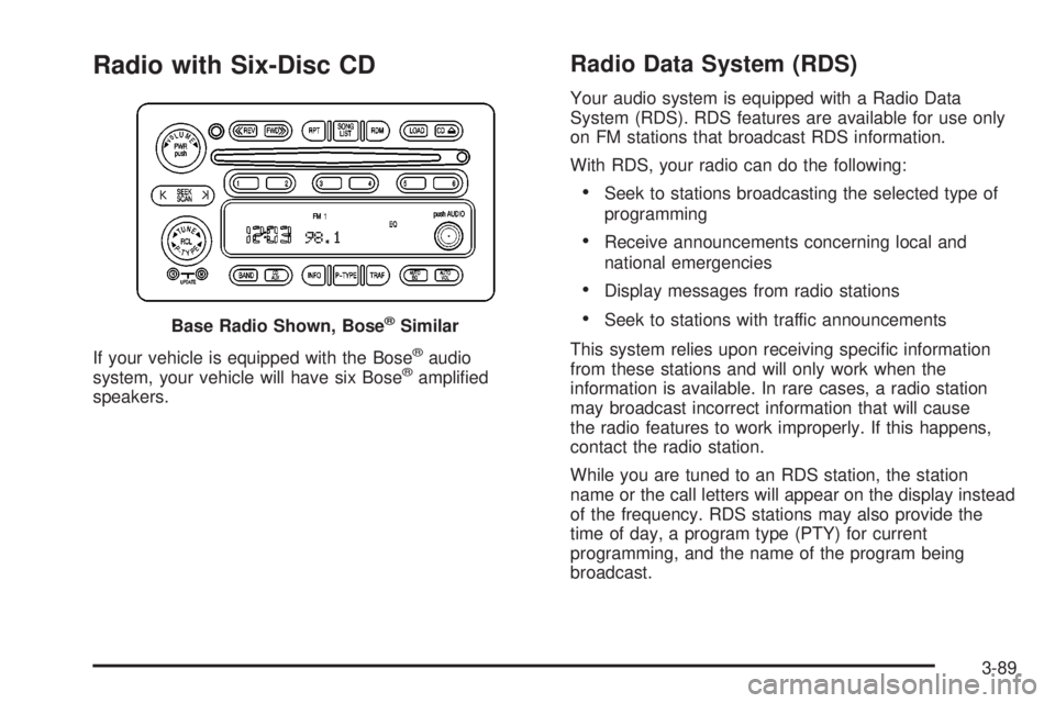 GMC ENVOY XUV 2004 Owners Manual Radio with Six-Disc CD
If your vehicle is equipped with the Bosežaudio
system, your vehicle will have six Bosežampli®ed
speakers.
Radio Data System (RDS)
Your audio system is equipped with a Radio GMC ENVOY XUV 2004 Owners Manual Radio with Six-Disc CD
If your vehicle is equipped with the Bosežaudio
system, your vehicle will have six Bosežampli®ed
speakers.
Radio Data System (RDS)
Your audio system is equipped with a Radio