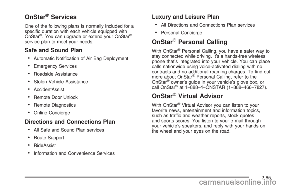 GMC SIERRA 2004  Owners Manual OnStaržServices
One of the following plans is normally included for a
speci®c duration with each vehicle equipped with
OnStar
ž. You can upgrade or extend your OnStarž
service plan to meet your ne