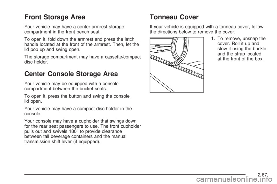 GMC SIERRA 2004  Owners Manual Front Storage Area
Your vehicle may have a center armrest storage
compartment in the front bench seat.
To open it, fold down the armrest and press the latch
handle located at the front of the armrest.