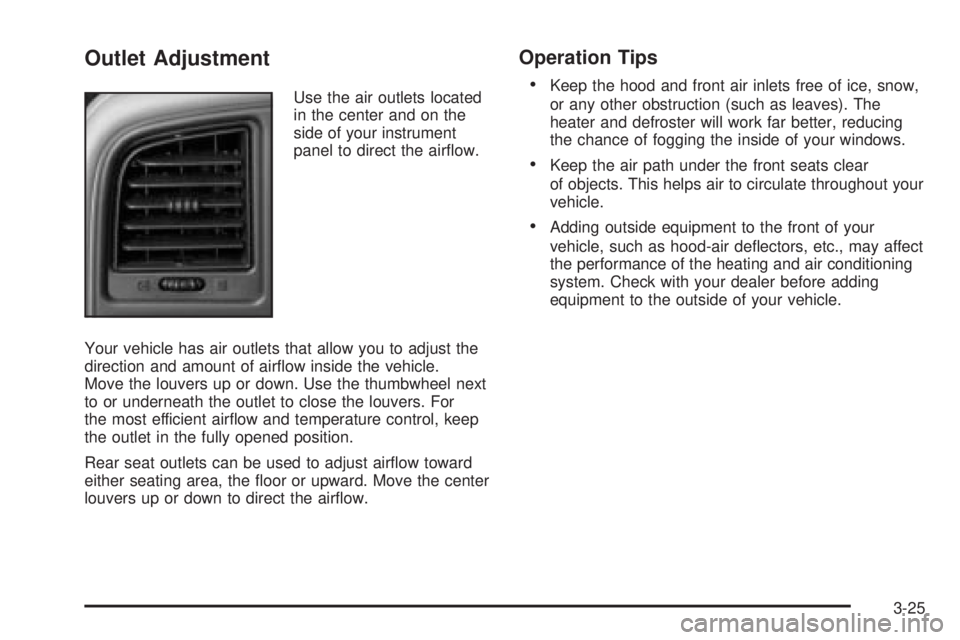 GMC SIERRA 2004 Owners Manual Outlet Adjustment
Use the air outlets located
in the center and on the
side of your instrument
panel to direct the air¯ow.
Your vehicle has air outlets that allow you to adjust the
direction and amou GMC SIERRA 2004 Owners Manual Outlet Adjustment
Use the air outlets located
in the center and on the
side of your instrument
panel to direct the air¯ow.
Your vehicle has air outlets that allow you to adjust the
direction and amou