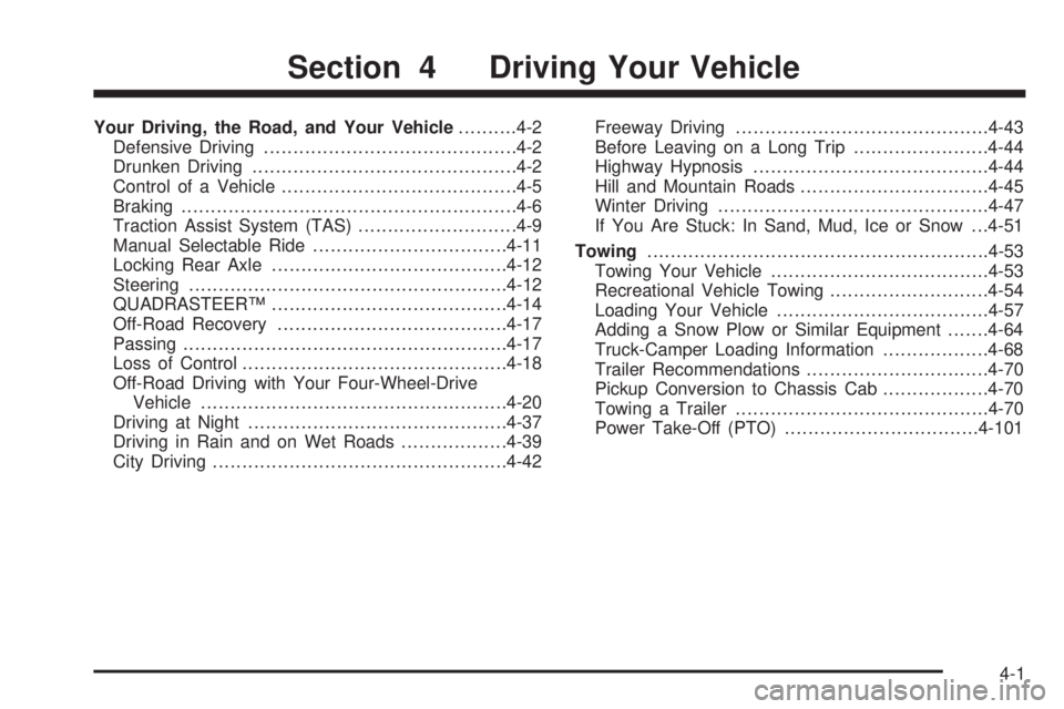 GMC SIERRA 2004 Owners Manual Your Driving, the Road, and Your Vehicle..........4-2
Defensive Driving...........................................4-2
Drunken Driving.............................................4-2
Control of a Vehic GMC SIERRA 2004 Owners Manual Your Driving, the Road, and Your Vehicle..........4-2
Defensive Driving...........................................4-2
Drunken Driving.............................................4-2
Control of a Vehic