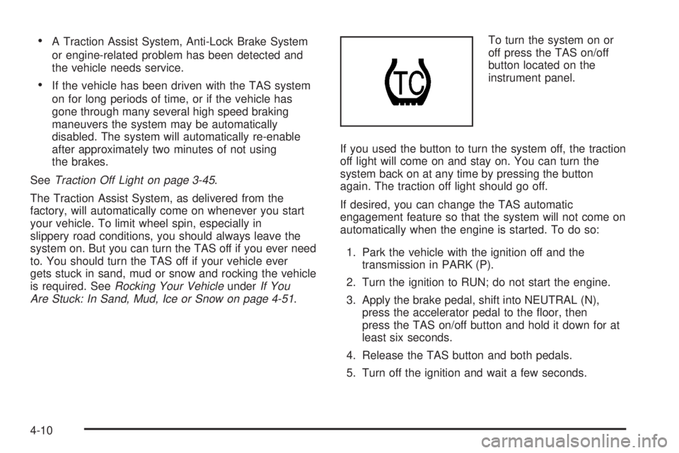 GMC SIERRA 2004 Owners Manual ·A Traction Assist System, Anti-Lock Brake System
or engine-related problem has been detected and
the vehicle needs service.
·If the vehicle has been driven with the TAS system
on for long periods o GMC SIERRA 2004 Owners Manual ·A Traction Assist System, Anti-Lock Brake System
or engine-related problem has been detected and
the vehicle needs service.
·If the vehicle has been driven with the TAS system
on for long periods o
