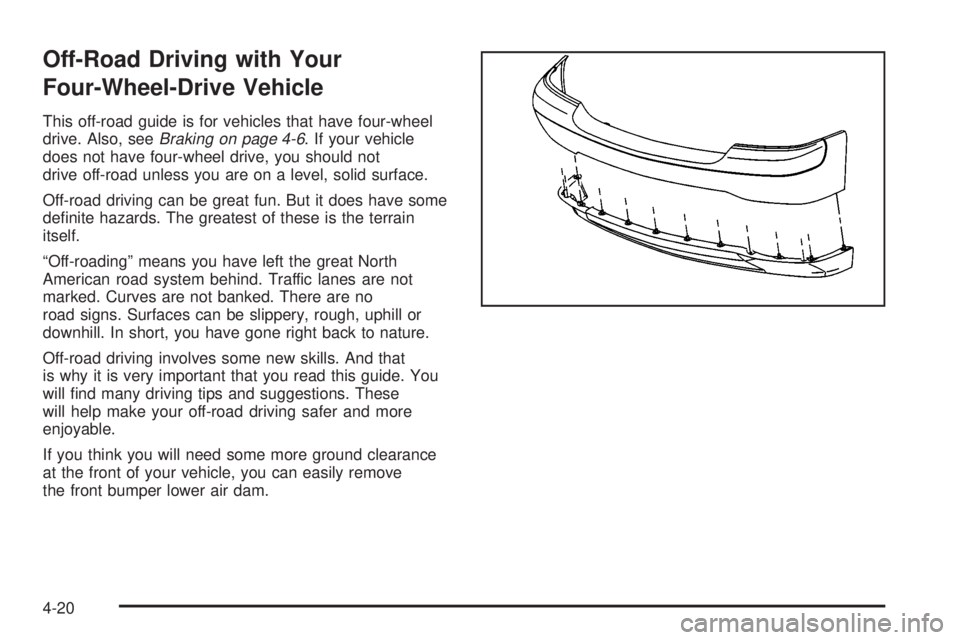 GMC SIERRA 2004 Owners Manual Off-Road Driving with Your
Four-Wheel-Drive Vehicle
This off-road guide is for vehicles that have four-wheel
drive. Also, seeBraking on page 4-6. If your vehicle
does not have four-wheel drive, you sh GMC SIERRA 2004 Owners Manual Off-Road Driving with Your
Four-Wheel-Drive Vehicle
This off-road guide is for vehicles that have four-wheel
drive. Also, seeBraking on page 4-6. If your vehicle
does not have four-wheel drive, you sh