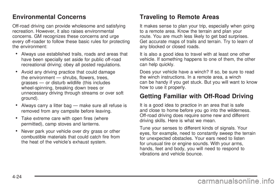 GMC SIERRA 2004 Owners Manual Environmental Concerns
Off-road driving can provide wholesome and satisfying
recreation. However, it also raises environmental
concerns. GM recognizes these concerns and urge
every off-roader to follo GMC SIERRA 2004 Owners Manual Environmental Concerns
Off-road driving can provide wholesome and satisfying
recreation. However, it also raises environmental
concerns. GM recognizes these concerns and urge
every off-roader to follo