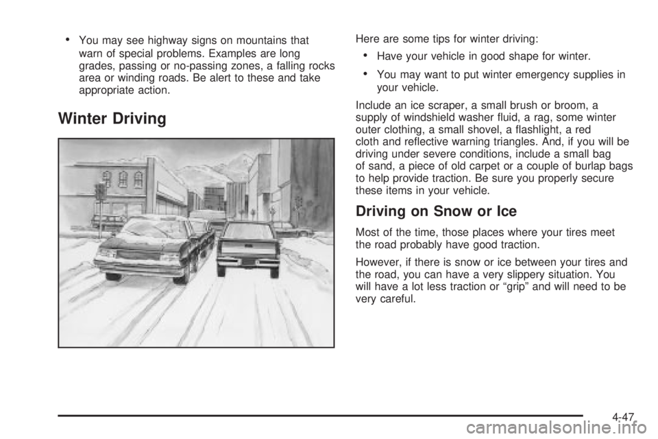GMC SIERRA 2004  Owners Manual ·You may see highway signs on mountains that
warn of special problems. Examples are long
grades, passing or no-passing zones, a falling rocks
area or winding roads. Be alert to these and take
appropr