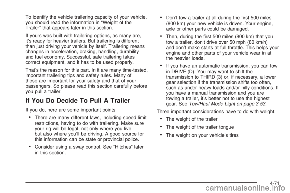 GMC SIERRA 2004 Owners Manual To identify the vehicle trailering capacity of your vehicle,
you should read the information in ªWeight of the
Trailerº that appears later in this section.
If yours was built with trailering options GMC SIERRA 2004 Owners Manual To identify the vehicle trailering capacity of your vehicle,
you should read the information in ªWeight of the
Trailerº that appears later in this section.
If yours was built with trailering options