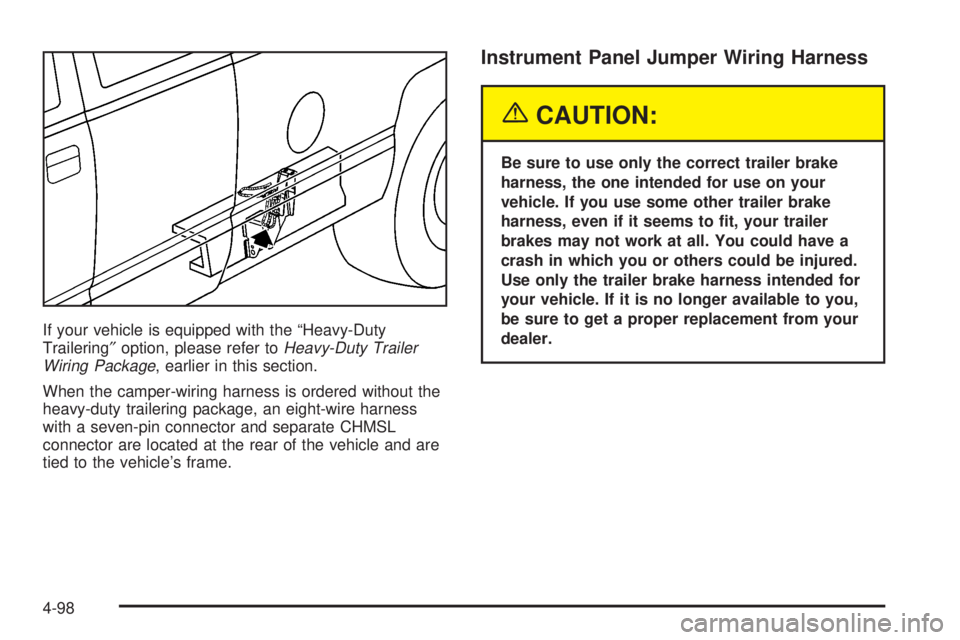 GMC SIERRA 2004  Owners Manual If your vehicle is equipped with the ªHeavy-Duty
Trailering²option, please refer toHeavy-Duty Trailer
Wiring Package, earlier in this section.
When the camper-wiring harness is ordered without the
h