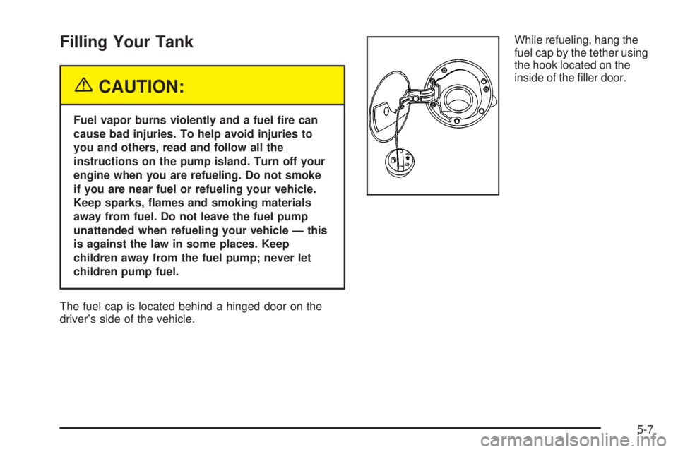 GMC SIERRA 2004  Owners Manual Filling Your Tank
{CAUTION:
Fuel vapor burns violently and a fuel ®re can
cause bad injuries. To help avoid injuries to
you and others, read and follow all the
instructions on the pump island. Turn o