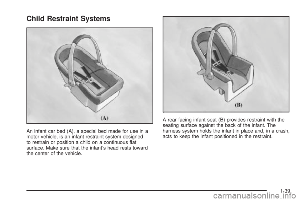 GMC SIERRA 2004  Owners Manual Child Restraint Systems
An infant car bed (A), a special bed made for use in a
motor vehicle, is an infant restraint system designed
to restrain or position a child on a continuous ¯at
surface. Make 
