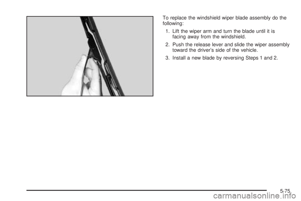 GMC SIERRA 2004  Owners Manual To replace the windshield wiper blade assembly do the
following:
1. Lift the wiper arm and turn the blade until it is
facing away from the windshield.
2. Push the release lever and slide the wiper ass
