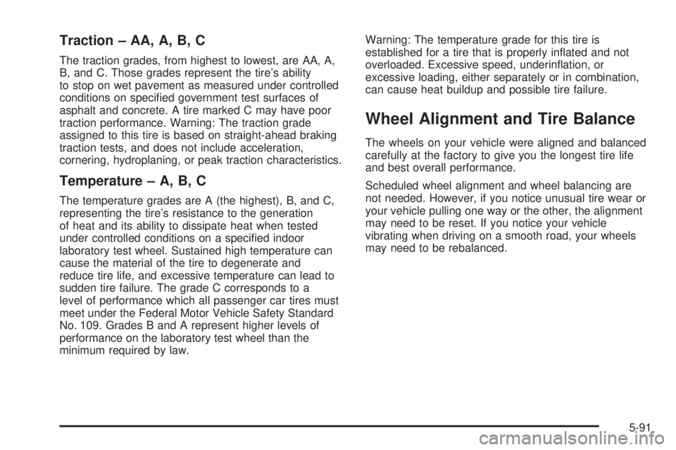 GMC SIERRA 2004  Owners Manual Traction ± AA, A, B, C
The traction grades, from highest to lowest, are AA, A,
B, and C. Those grades represent the tires ability
to stop on wet pavement as measured under controlled
conditions on s