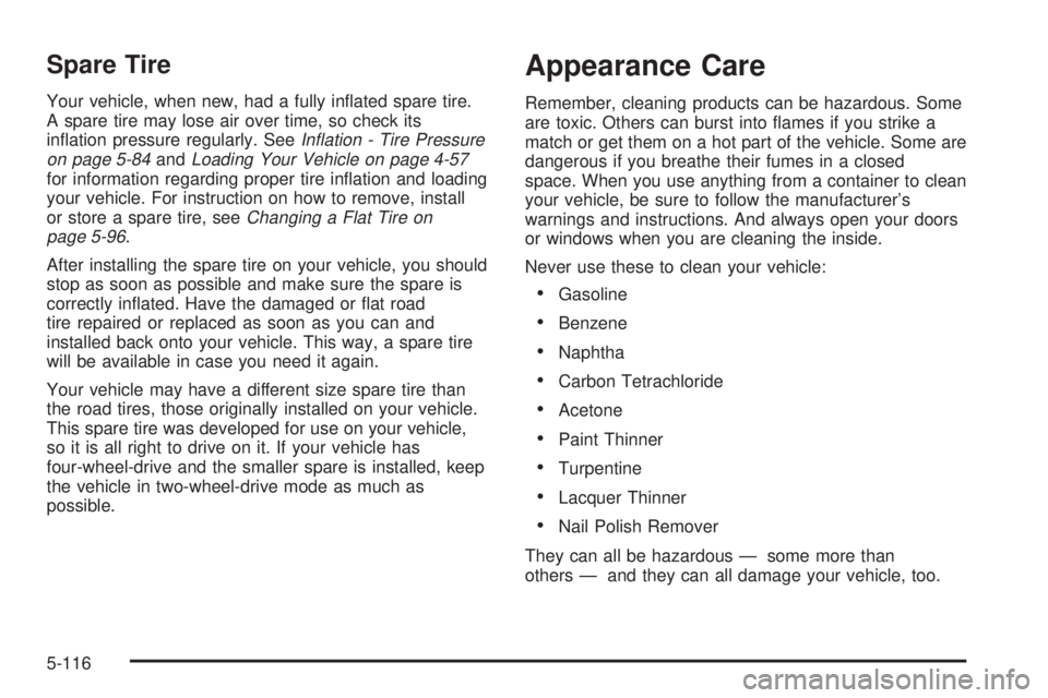 GMC SIERRA 2004 Owners Manual Spare Tire
Your vehicle, when new, had a fully in¯ated spare tire.
A spare tire may lose air over time, so check its
in¯ation pressure regularly. See
In¯ation - Tire Pressure
on page 5-84andLoading GMC SIERRA 2004 Owners Manual Spare Tire
Your vehicle, when new, had a fully in¯ated spare tire.
A spare tire may lose air over time, so check its
in¯ation pressure regularly. See
In¯ation - Tire Pressure
on page 5-84andLoading
