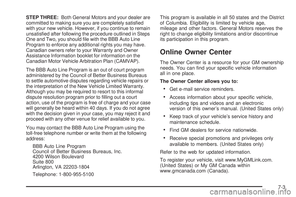 GMC SIERRA 2004 Owners Manual STEP THREE:Both General Motors and your dealer are
committed to making sure you are completely satis®ed
with your new vehicle. However, if you continue to remain
unsatis®ed after following the proce GMC SIERRA 2004 Owners Manual STEP THREE:Both General Motors and your dealer are
committed to making sure you are completely satis®ed
with your new vehicle. However, if you continue to remain
unsatis®ed after following the proce