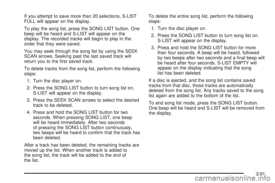 GMC ENVOY 2003  Owners Manual If you attempt to save more than 20 selections, S-LIST
FULL will appear on the display.
To play the song list, press the SONG LIST button. One
beep will be heard and S-LIST will appear on the
display.