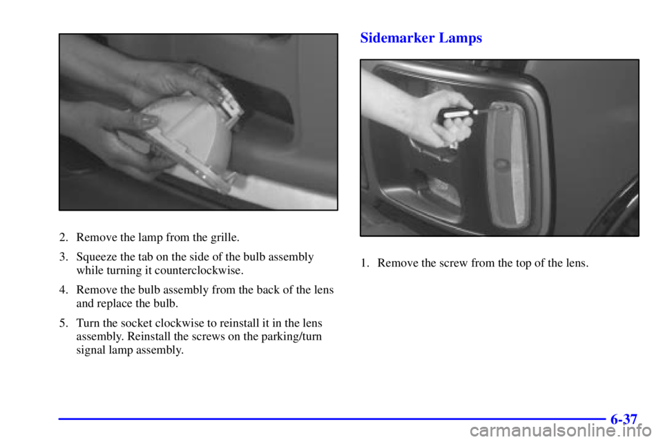GMC SAVANA 2002  Owners Manual 6-37
2. Remove the lamp from the grille.
3. Squeeze the tab on the side of the bulb assembly
while turning it counterclockwise.
4. Remove the bulb assembly from the back of the lens
and replace the bu