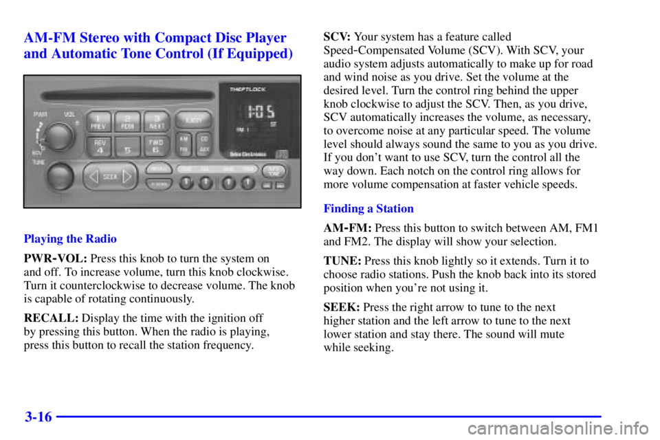 GMC SONOMA 2001  Owners Manual 3-16 AM-FM Stereo with Compact Disc Player
and Automatic Tone Control (If Equipped)
Playing the Radio
PWR
-VOL: Press this knob to turn the system on 
and off. To increase volume, turn this knob clock