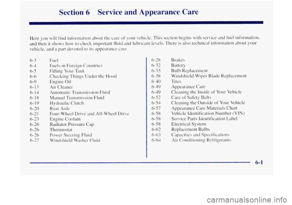GMC JIMMY 1997  Owners Manual Section 6 Service  and  Appearance  Care 
6-3 6-4 
6-5 
6-6 
6-9 
6-13 
6- 14 
6- 1 8 
6- 19 
6-20 
6-2 
1 
6-23 
6-26 
6-26 6-26 
6-27 
6-28 
6-32 
6-33 
6-3 
8 
6-40 
6-49 
6-49 
6-5 2 
6-54 
6-57 
