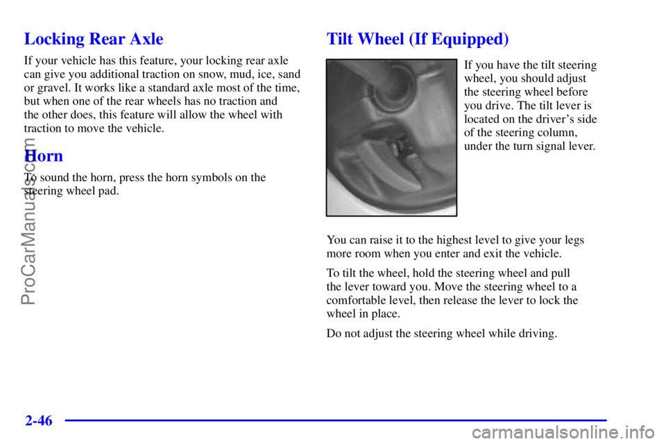 GMC ENVOY 2001  Owners Manual 2-46
Locking Rear Axle
If your vehicle has this feature, your locking rear axle
can give you additional traction on snow, mud, ice, sand
or gravel. It works like a standard axle most of the time,
but 