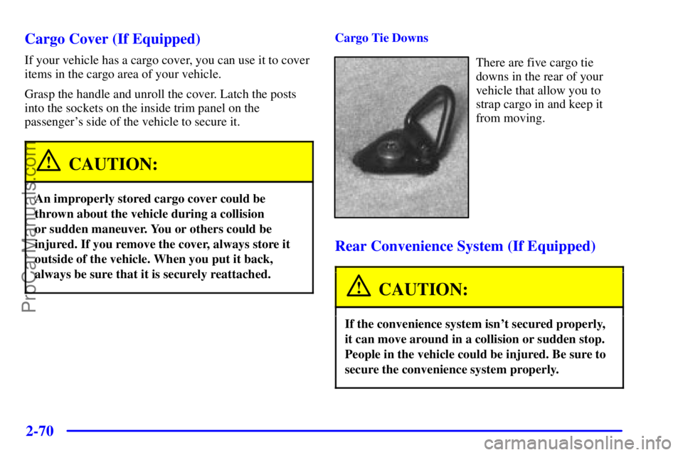 GMC ENVOY 2001  Owners Manual 2-70
Cargo Cover (If Equipped)
If your vehicle has a cargo cover, you can use it to cover
items in the cargo area of your vehicle.
Grasp the handle and unroll the cover. Latch the posts
into the socke
