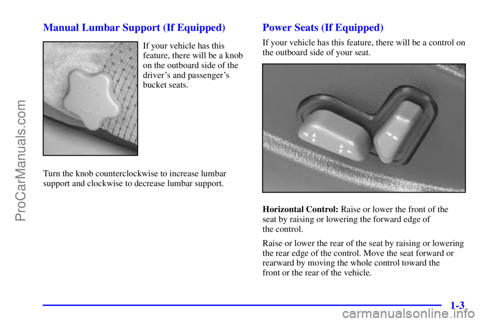 GMC ENVOY 2001  Owners Manual 1-3 Manual Lumbar Support (If Equipped)
If your vehicle has this
feature, there will be a knob
on the outboard side of the
drivers and passengers
bucket seats.
Turn the knob counterclockwise to incr