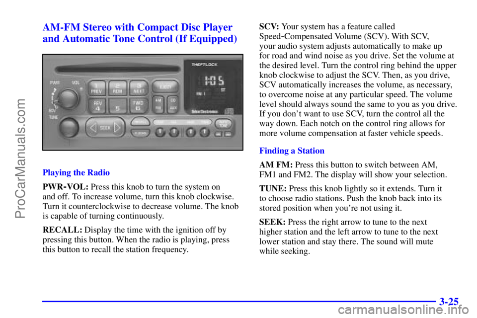 GMC ENVOY 2001  Owners Manual 3-25 AM-FM Stereo with Compact Disc Player
and Automatic Tone Control (If Equipped)
Playing the Radio
PWR
-VOL: Press this knob to turn the system on 
and off. To increase volume, turn this knob clock