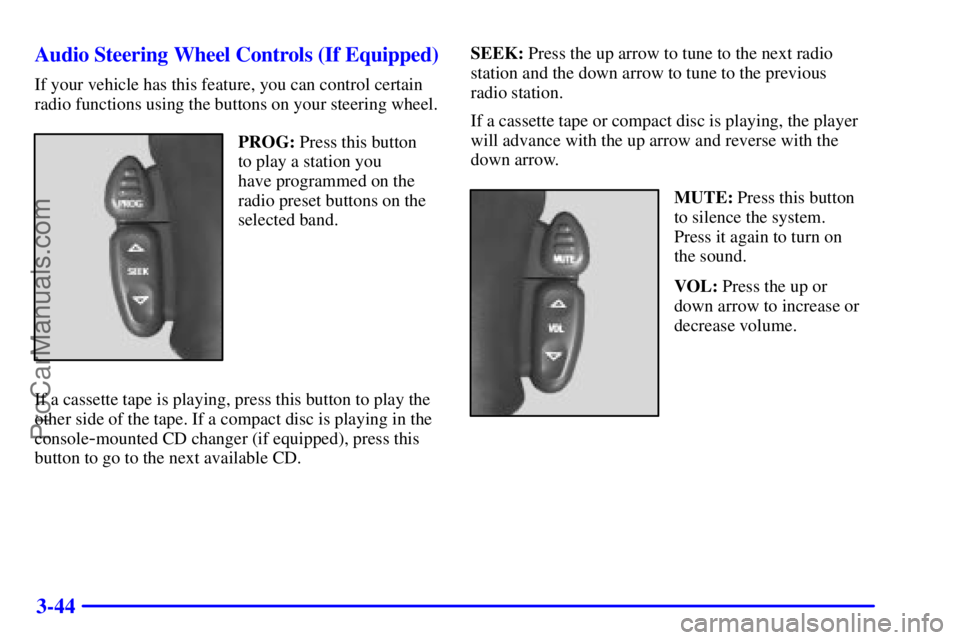 GMC ENVOY 2001  Owners Manual 3-44 Audio Steering Wheel Controls (If Equipped)
If your vehicle has this feature, you can control certain
radio functions using the buttons on your steering wheel.
PROG: Press this button
to play a s